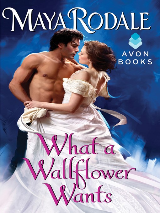 Title details for What a Wallflower Wants by Maya Rodale - Available